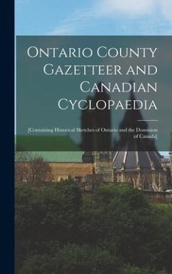 Ontario County Gazetteer and Canadian Cyclopaedia [microform]: [containing Historical Sketches of Ontario and the Dominion of Canada] - Anonymous