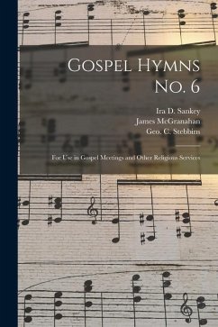 Gospel Hymns No. 6 [microform]: for Use in Gospel Meetings and Other Religious Services - McGranahan, James