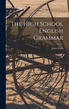 The High School English Grammar - Seath, John