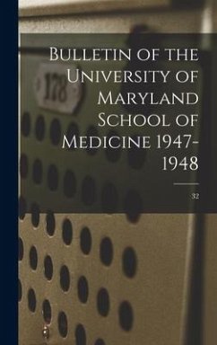 Bulletin of the University of Maryland School of Medicine 1947-1948; 32 - Anonymous