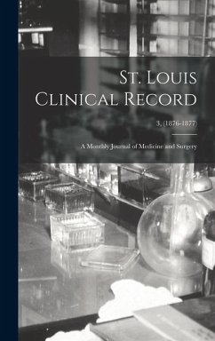 St. Louis Clinical Record: a Monthly Journal of Medicine and Surgery; 3, (1876-1877) - Anonymous