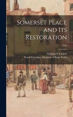 Somerset Place and Its Restoration; 1954 - Tarlton, William S.