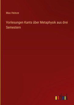 Vorlesungen Kants über Metaphysik aus drei Semestern
