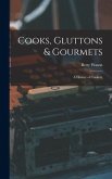 Cooks, Gluttons & Gourmets; a History of Cookery