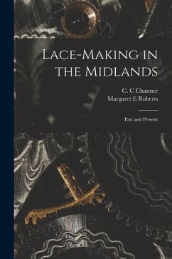Lace-making in the Midlands: Past and Present - Roberts, Margaret E.