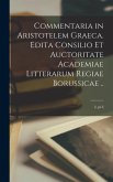 Commentaria in Aristotelem Graeca. Edita Consilio Et Auctoritate Academiae Litterarum Regiae Borussicae ..; 2, pt.3