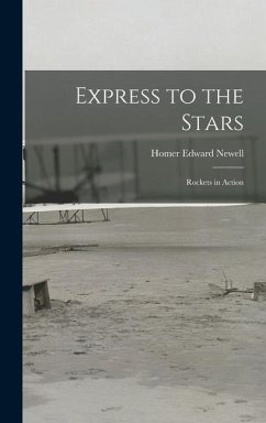 Express to the Stars; Rockets in Action - Newell, Homer Edward