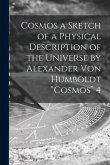 Cosmos a Sketch of a Physical Description of the Universe by Alexander Von Humboldt &quote;Cosmos&quote; 4