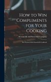 How to Win Compliments for Your Cooking: the Wesson Oil & Snowdrift Cookbook