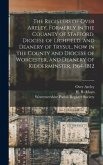 The Registers of Over Areley, Formerly in the Couanty of Stafford, Diocese of Lichfield, and Deanery of Trysul, Now in the County and Diocese of Worcester, and Deanery of Kidderminster, 1564-1812