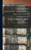 The English Ancestry of Reinold and Matthew Marvin of Hartford, Ct., 1638