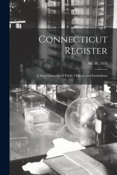 Connecticut Register: a State Calendar of Public Officers and Institutions; No. 88, 1878 - Anonymous