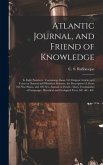 Atlantic Journal, and Friend of Knowledge [microform]