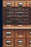 Catalogue of the Library of the Legislature [microform]: Province of Quebec