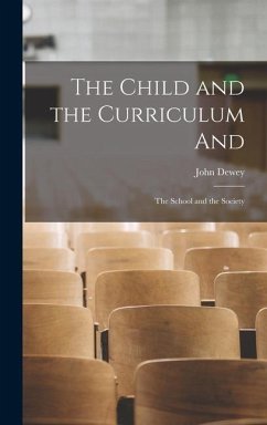 The Child and the Curriculum and; The School and the Society - Dewey, John