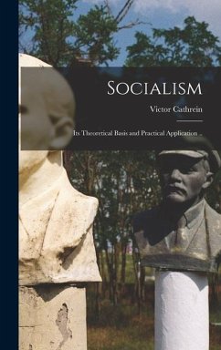 Socialism: Its Theoretical Basis and Practical Application .. - Cathrein, Victor