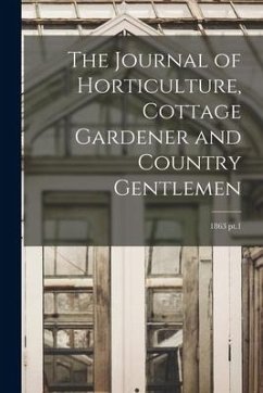 The Journal of Horticulture, Cottage Gardener and Country Gentlemen; 1863 pt.1 - Anonymous