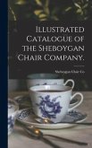 Illustrated Catalogue of the Sheboygan Chair Company.
