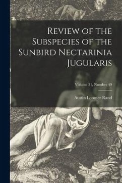 Review of the Subspecies of the Sunbird Nectarinia Jugularis; Volume 31, number 49 - Rand, Austin Loomer