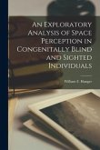 An Exploratory Analysis of Space Perception in Congenitally Blind and Sighted Individuals