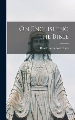 On Englishing the Bible - Knox, Ronald Arbuthnott