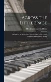 Across the Little Space; the Life of Dr. Louis Falk, as Told to His Great-grand Daughter, Dorothy Cara Strong