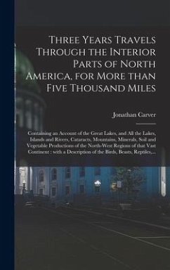 Three Years Travels Through the Interior Parts of North America, for More Than Five Thousand Miles [microform] - Carver, Jonathan