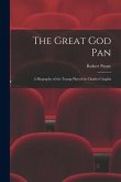 The Great God Pan; a Biography of the Tramp Played by Charles Chaplin