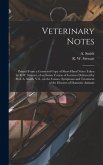 Veterinary Notes [microform]: Printed From a Corrected Copy of Short-hand Notes Taken by R.W. Stewart, of an Entire Course of Lectures Delivered by