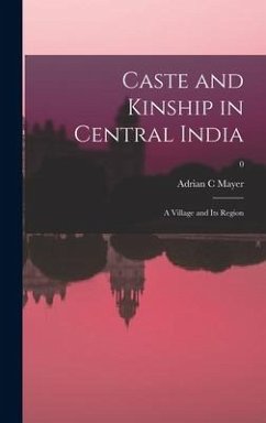 Caste and Kinship in Central India: a Village and Its Region; 0 - Mayer, Adrian C.