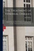 The Treatment of Venereal Diseases: a Monograph on the Method Pursued in the Vienna Hospital, Under the Direction of Prof. Von Sigmund: Including All