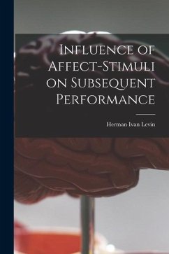 Influence of Affect-stimuli on Subsequent Performance - Levin, Herman Ivan