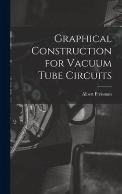 Graphical Construction for Vacuum Tube Circuits - Preisman, Albert