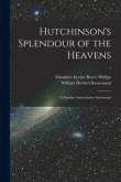 Hutchinson's Splendour of the Heavens; a Popular Authoritative Astronomy; 1