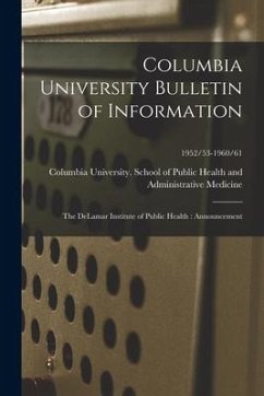 Columbia University Bulletin of Information: the DeLamar Institute of Public Health: Announcement; 1952/53-1960/61