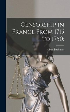 Censorship in France From 1715 to 1750 - Bachman, Albert