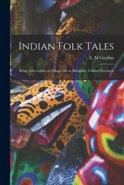Cover Indian Folk Tales: Being Side-lights on Village Life in Bilaspore, Central Provinces
