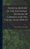 Annual Report of the National Museum of Canada for the Fiscal Year 1954-55