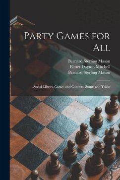 Party Games for All; Social Mixers, Games and Contests, Stunts and Tricks - Mason, Bernard Sterling