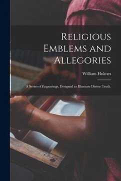 Cover Religious Emblems and Allegories: a Series of Engravings, Designed to Illustrate Divine Truth.