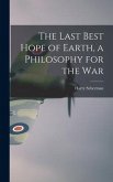 The Last Best Hope of Earth, a Philosophy for the War