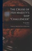 The Cruise of Her Majesty's Ship &quote;Challenger&quote; [microform]