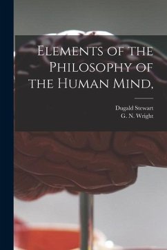 Elements of the Philosophy of the Human Mind, [microform] - Stewart, Dugald