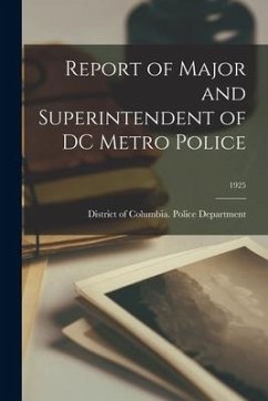 Report of Major and Superintendent of DC Metro Police; 1925