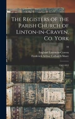 The Registers of the Parish Church of Linton-in-Craven, Co. York: 1562-1812; 18