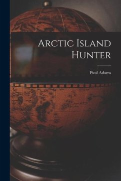 Arctic Island Hunter - Adams, Paul