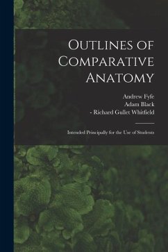 Outlines of Comparative Anatomy [electronic Resource]: Intended Principally for the Use of Students - Fyfe, Andrew