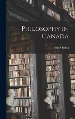 Philosophy in Canada - Irving, John A.