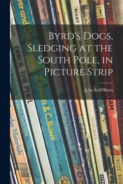 Byrd's Dogs, Sledging at the South Pole, in Picture Strip