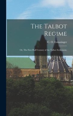 The Talbot Regime: or, The First Half Century of the Talbot Settlement,